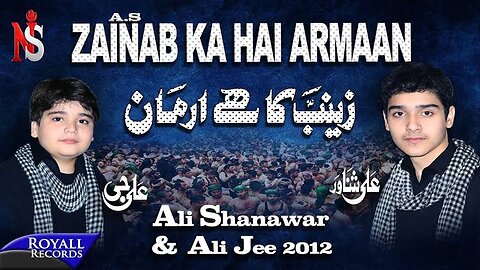 Ali Shanawar & Ali Jee | Zainab Ka Hai Armaan | 2012