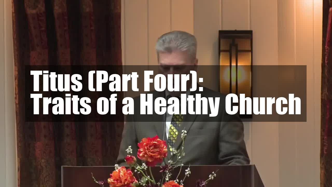 Titus (Part Four): Traits of a Healthy Church