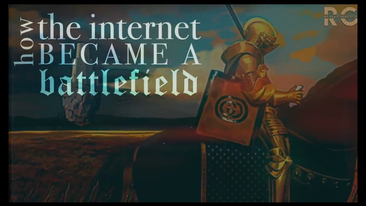 — HOW THE INTERNET BECAME A BATTLEFIELD (IN THE WAR FOR OUR MINDS)