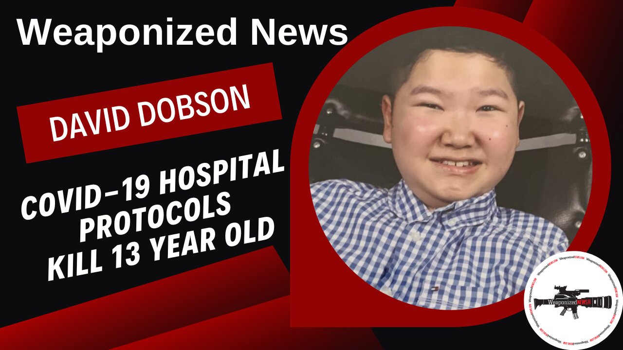 COVID-19 Hospital Protocols Kill 13 Year Old with David Dobson