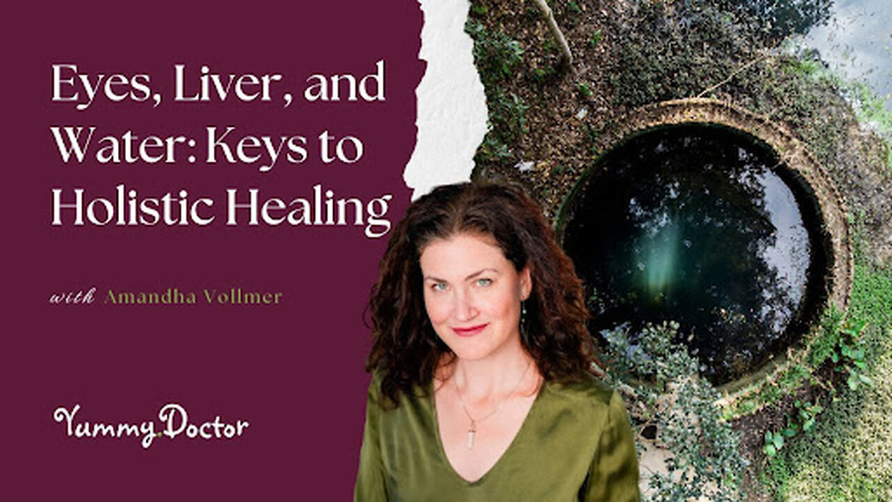 Eyes, Liver, and Water" Keys to Holistic Healing