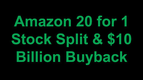 Amazon 20 for 1 Stock Split & $10 Billion Dollar Share Buyback