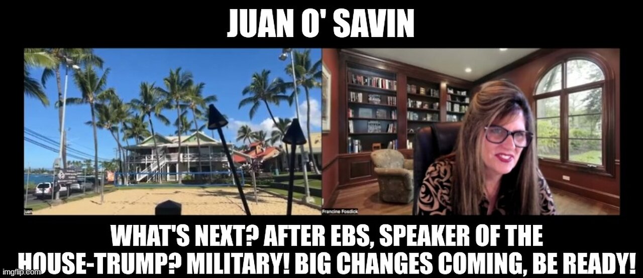 Juan O Savin~What's Next_ EBS, Speaker of the House-Trump_ Military!