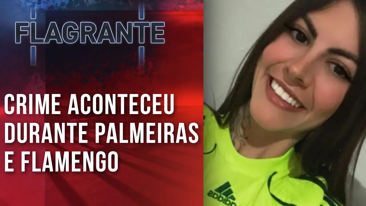 Inquérito que investiga morte de torcedora palmeirense terá novas diligências I FLAGRANTE JP