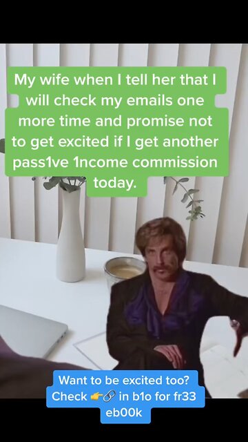 My wife when I tell her that I won’t get excited