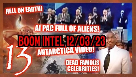 BOOM INTEL ~ NUMBER 13! WIKI ANTARCTICA VID! ALIENS AT AIPAC! DEAD CELEBRITIES!