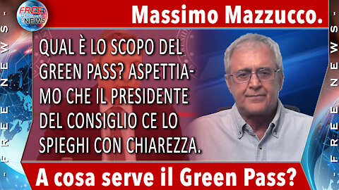 Massimo Mazzucco: qual è lo scopo del green pass? Aspettiamo che Draghi ce lo spieghi con chiarezza.