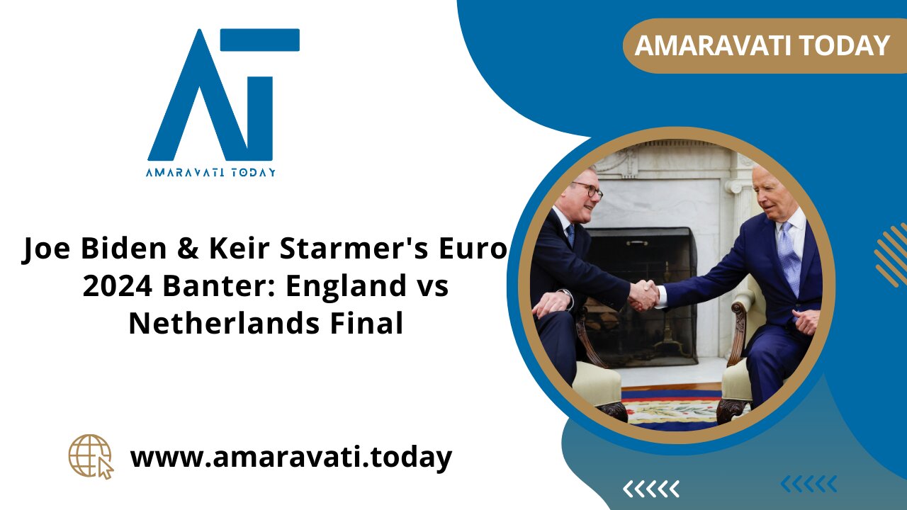 Joe Biden & Keir Starmer's Euro 2024 Banter England vs Netherlands Final | Amaravati Today News