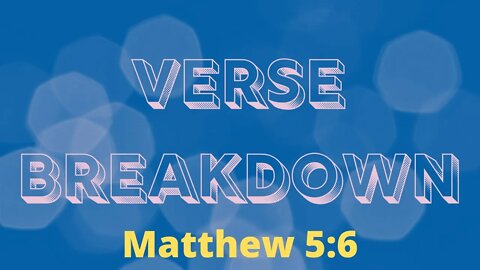 Matthew 5:6 - Verse Breakdown #126 | Ewaenruwa Nomaren