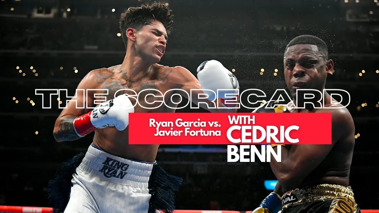 Ryan Garcia vs. Javier Fortuna | The Scorecard with Cedric Benn