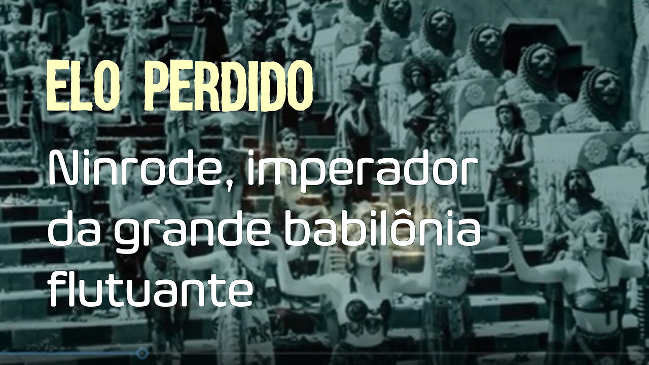 Elo Perdido - Ninrode, imperador da grande babilônia flutuante