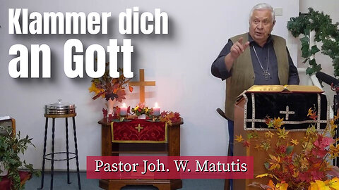 Joh. W. Matutis - Klammer dich an Gott - 12. November 2022