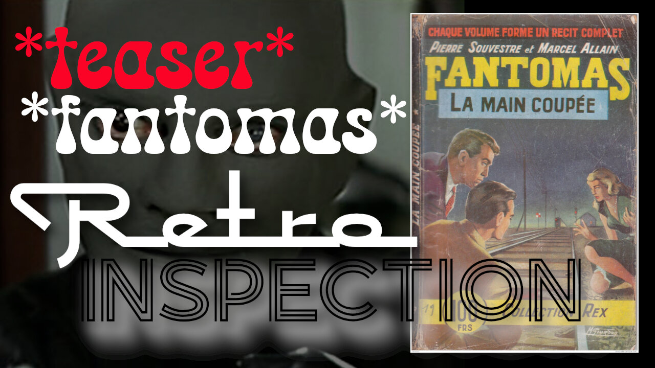 RetroInspection - Teaser - Fantomas