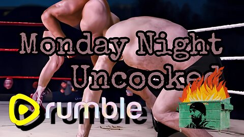 Monday Night UNCOOKED