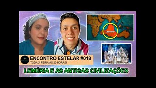 ENCONTRO ESTELAR #018 - Lemúria e as Antigas Civilizações