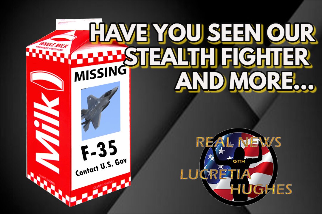 Have You Seen Our Stealth Fighter And More... Real News with Lucretia Hughes