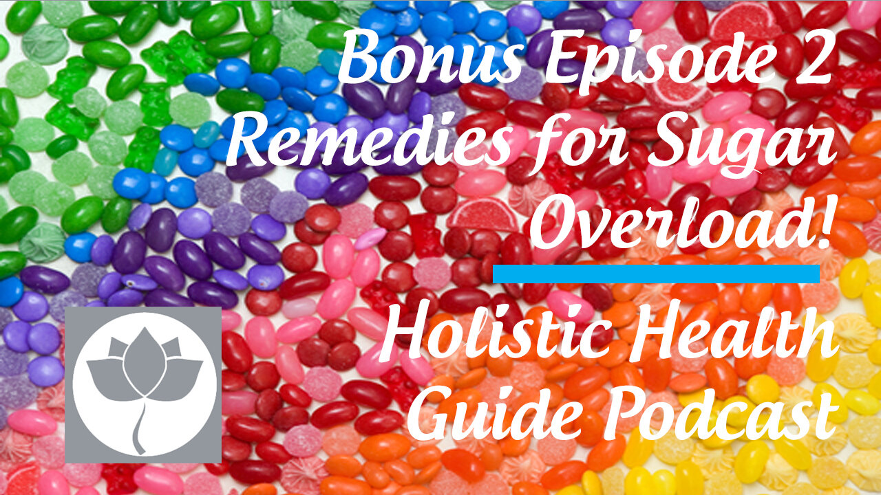 Homeopathic Remedies for Sugar Overload: A Bonus Episode for the Candy Holidays