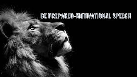 BE PREPARED-MOTIVATIONAL SPEECH