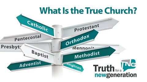 What Is the True Church? Truth for a New Generation Episode 416