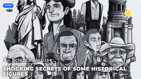 Secrets of Historical Figures that will blow your mind.