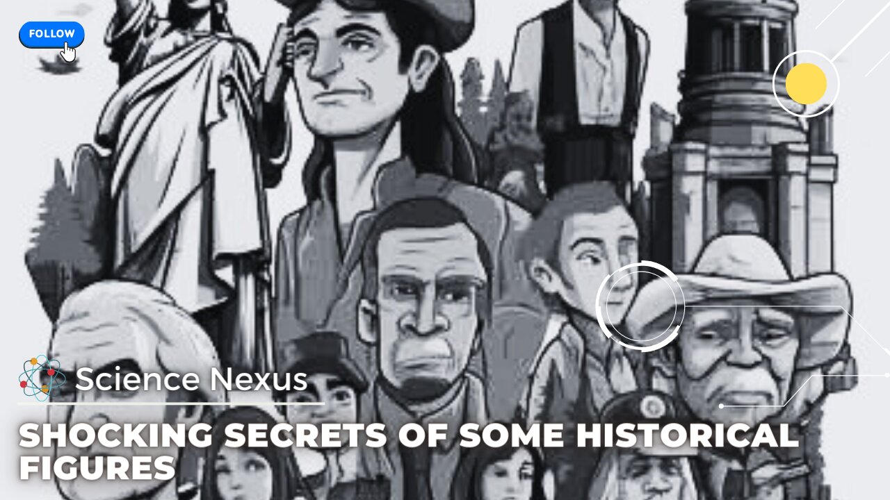 Secrets of Historical Figures that will blow your mind.