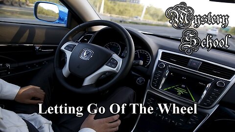 Letting Go Of The Wheel - Mystery School Lesson 94