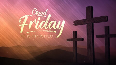 Why We Call It Good Friday (Sermon for 4/15/2022)