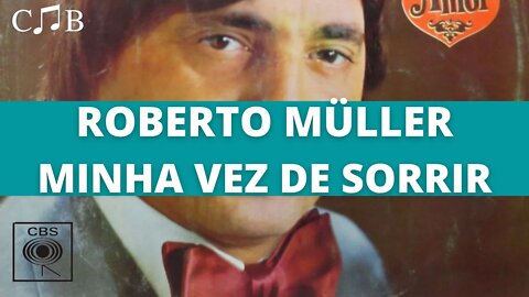 Roberto Müller - Minha Vez de Sorrir