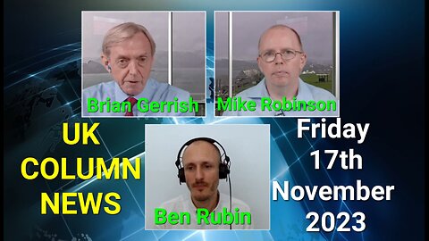 UK Column News - Friday 17th November 2023.