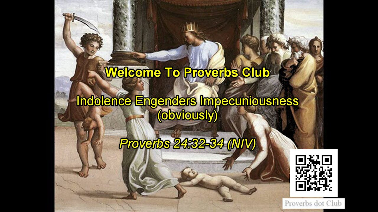Indolence Engenders Impecuniousness (obviously) - Proverbs 24:32-34
