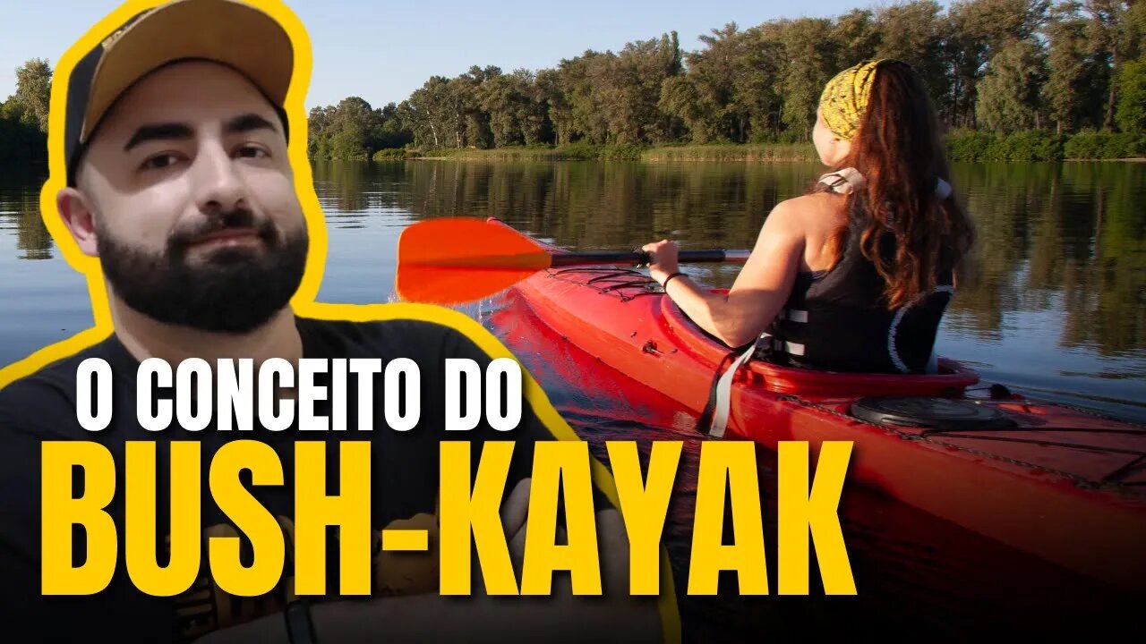 O CONCEITO DO BUSH KAYAK - A NOVA MODALIDADE DE ATIVIDADES OUTDOOR