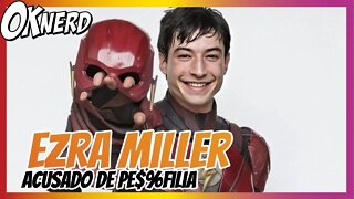 Ezra Miller acusado de ped$%filia