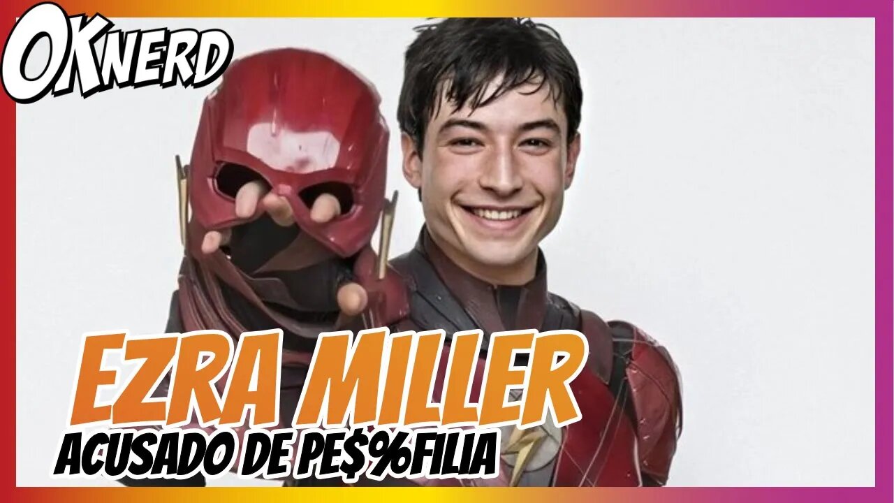 Ezra Miller acusado de ped$%filia