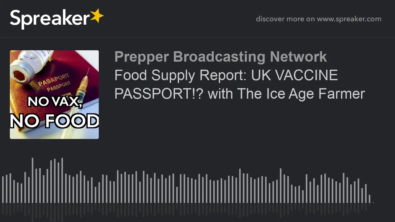 Food Supply Report: UK VACCINE PASSPORT!? with The Ice Age Farmer