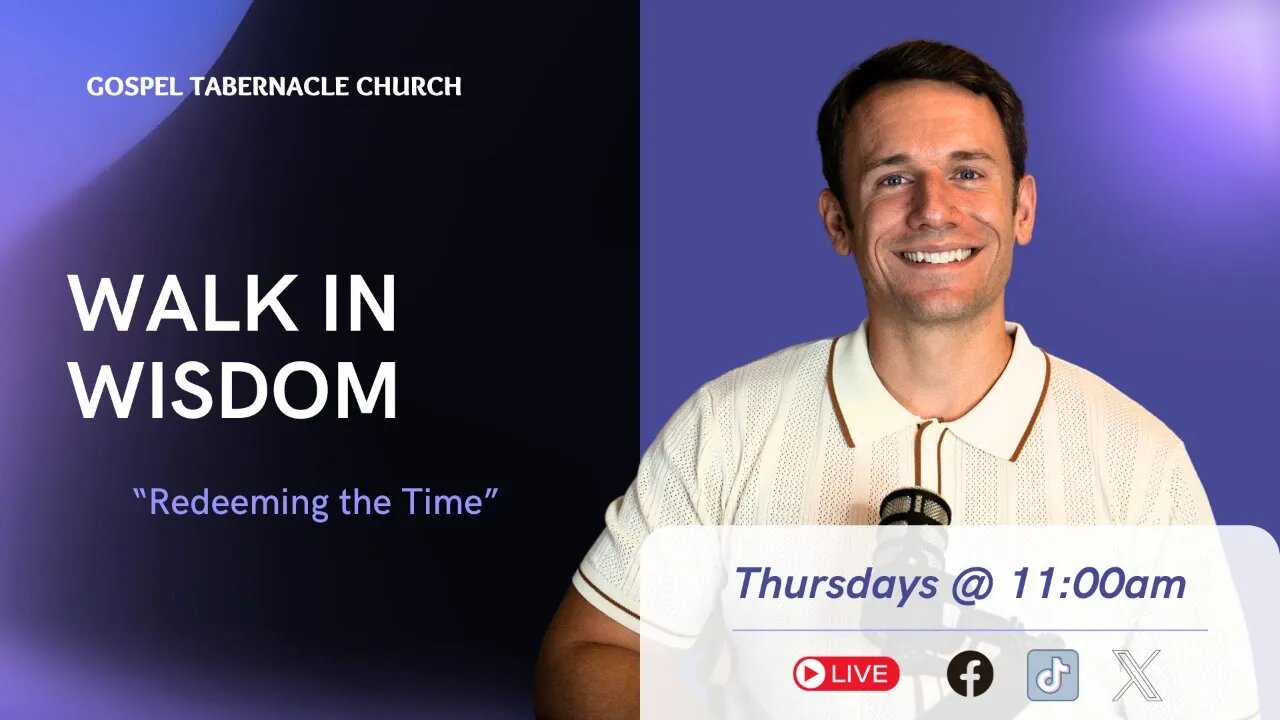 Walk in Wisdom! | Pastor A.J. | Gospel Tabernacle Church