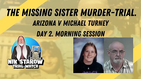 Nik Starows's Trial watch - The Missing Sister Murder Trial - Day 2, Morning session.