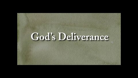 The Story of God's Sovereignty Part 2: Sovereign Deliverance (Sermon for 06 06 21)