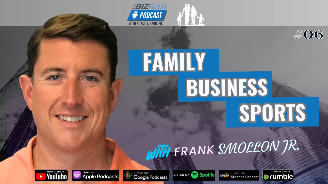 Episode 6: Insights on Family, Business, and Sports with Frank Smollon