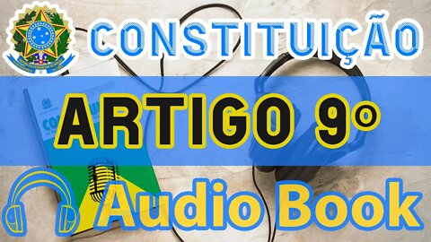 Artigo 9 DA CONSTITUIÇÃO FEDERAL - Audiobook e Lyric Video Atualizados 2022 CF 88