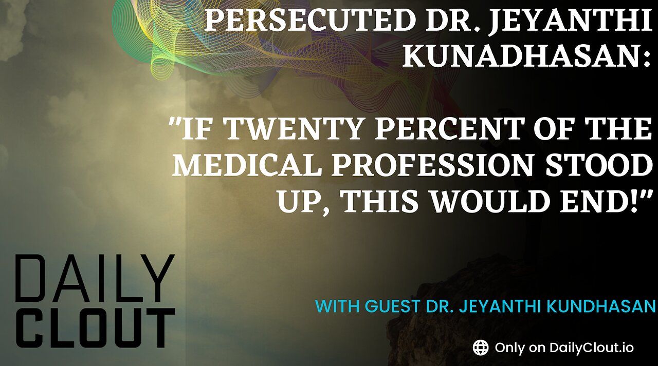 Persecuted Dr. Jeyanthi Kunadhasan: "If Twenty Percent of the Medical Profession Stood Up, This Would End!"