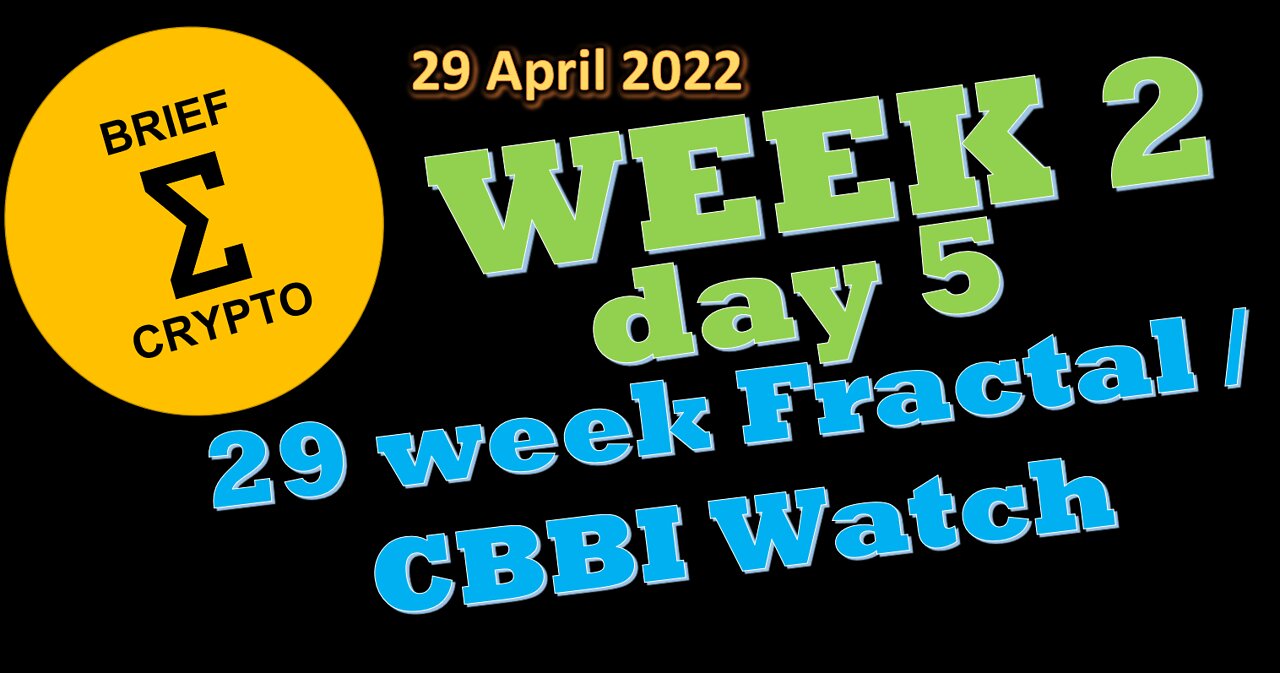 BriefCrypto Week 2 - Day 5 of 29 week Fractal and CBBI watch CBBI = 31 - 29 April