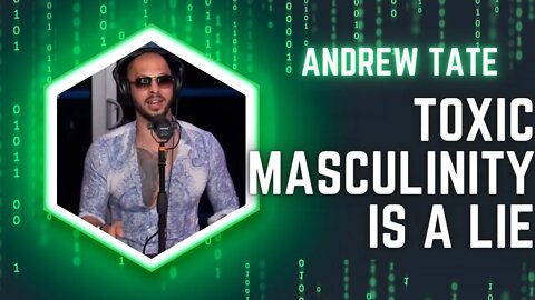 How to understand Toxic Masculinity is a lie!!!