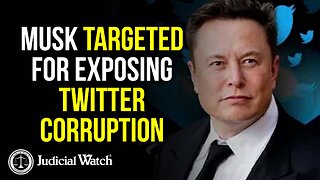 Musk TARGETED for Exposing Twitter Corruption!