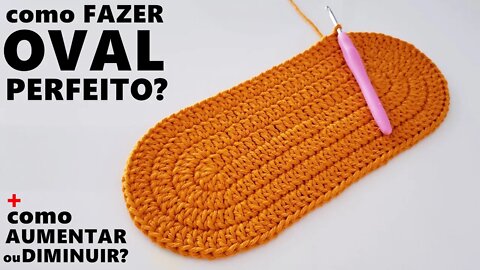 Como fazer tapete OVAL PERFEITO em crochê + dicas para AUMENTAR ou DIMINUIR um TAPETE OVAL