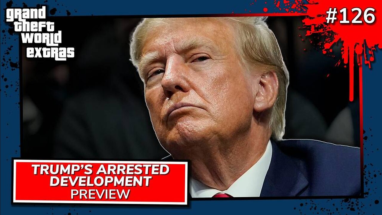 Trump's Arrested Development | GTW #126 Preview