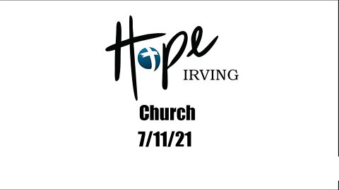 Hope Irving Church 7/11/21