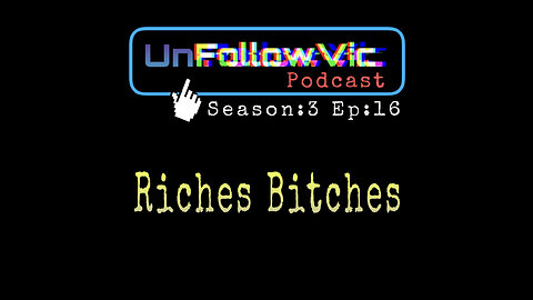 UnFollowVic S:3 Ep:16 - Riches Bitches - Can Money Buy Happiness? - The Missouri Spanking (Podcast)