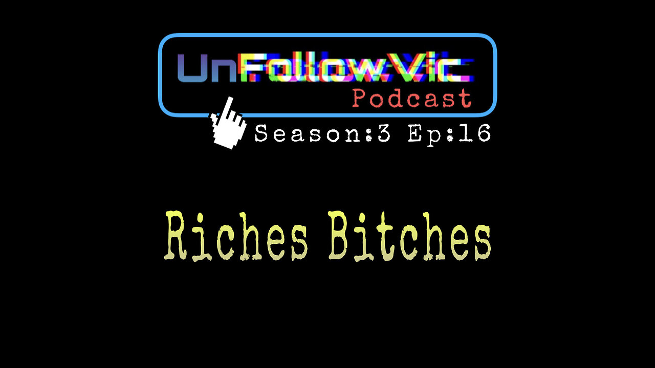 UnFollowVic S:3 Ep:16 - Riches Bitches - Can Money Buy Happiness? - The Missouri Spanking (Podcast)