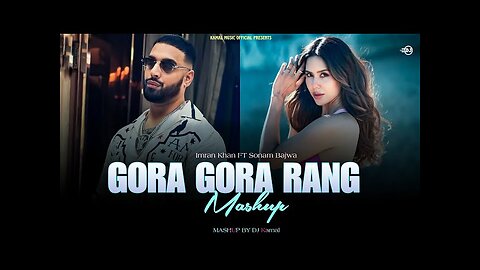 Gora Gora Rang ft.Sonam Bajwa | Imran Khan X Sharn | DJ Kamal | Kamal Music Official