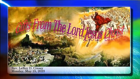 2023-05-15 Gifts From The Lord Jesus Christ